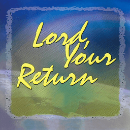 CD Lord Your Return