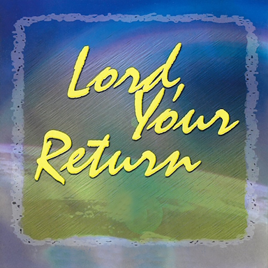 CD Lord Your Return | Just To Be In You