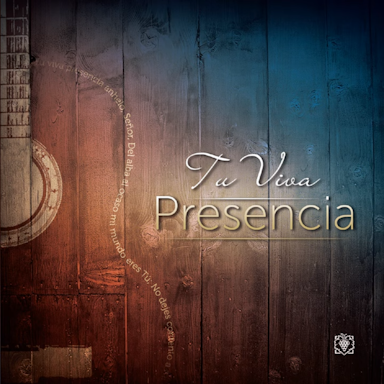 CD Tu Viva Presencia | Por Vivir en la Presencia del Señor